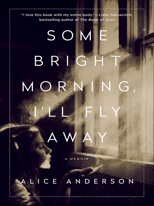 Title details for Some Bright Morning, I'll Fly Away by Alice Anderson - Available